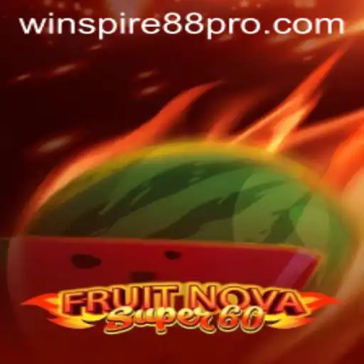 Exploring the Exciting World of FruitNovaSuper60: A Journey into the Game with WINSPIRE88
